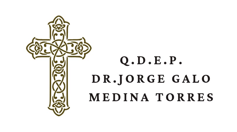 Q.D.E.P. Dr. Jorge Galo Medina Torres
