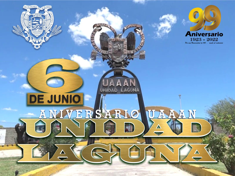 Junio 6: Aniversario UAAAN Unidad Laguna