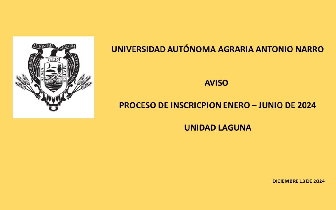 AVISO. PROCESO DE INSCRIPCION UNIDAD LAGUNA ENERO – JUNIO DE 2024