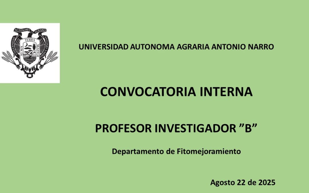 CONVOCATORIA INTERNA. PROFESOR INVESTIGADOR «B». DEPTO. FITOMEJORAMIENTO U.L.